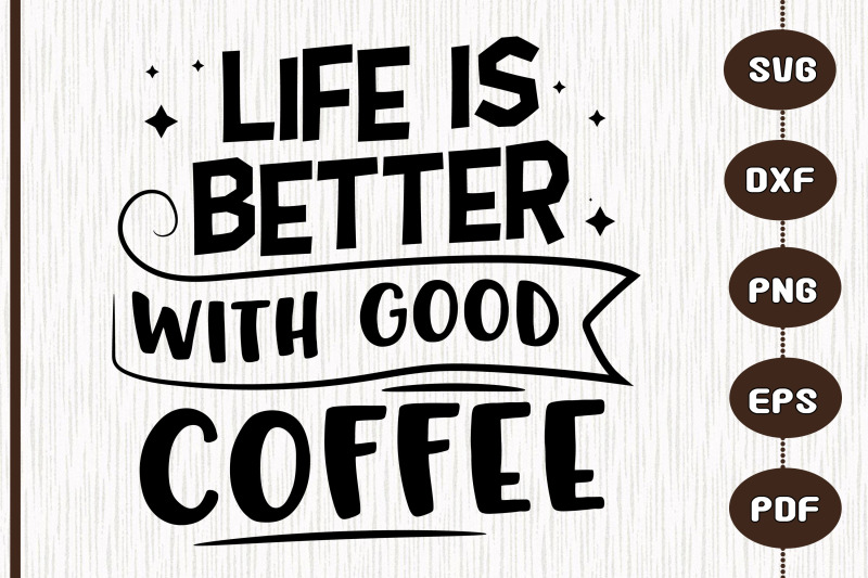 life-is-better-with-good-coffee