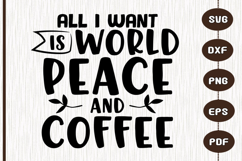 all-i-want-is-world-peace-and-coffee