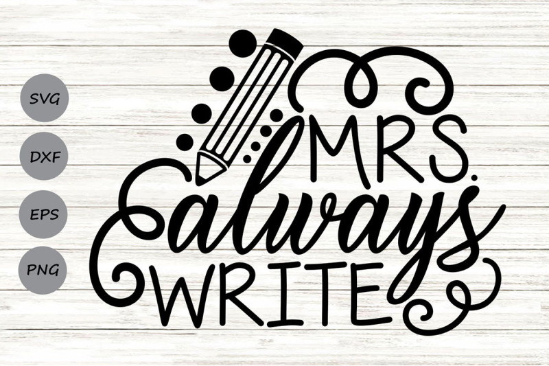 mrs-always-write-svg-back-to-school-svg-funny-teacher-svg-teaching