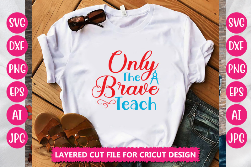 only-the-brave-teach-svg-cut-file