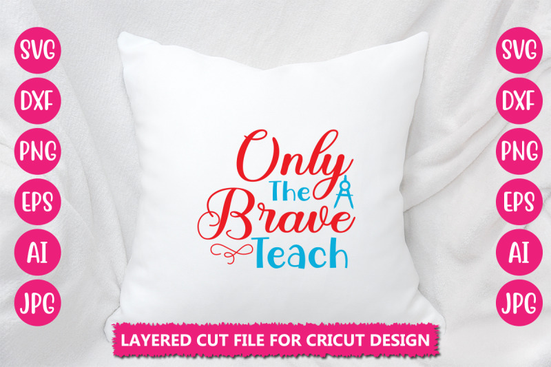 only-the-brave-teach-svg-cut-file