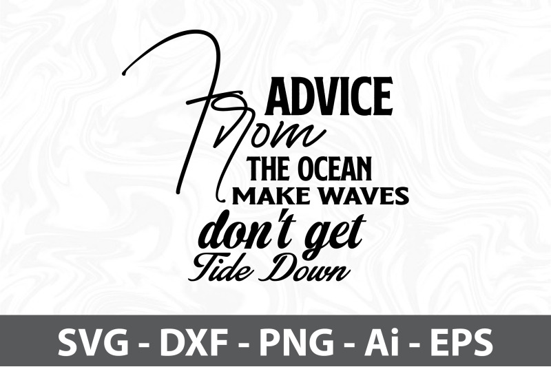 advice-from-the-ocean-make-waves-don-039-t-get-tide-down-svg