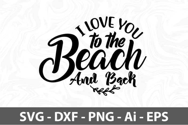 i-love-you-to-the-beach-and-back-svg