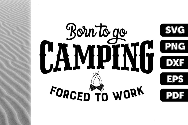 born-to-go-camping-forced-to-work