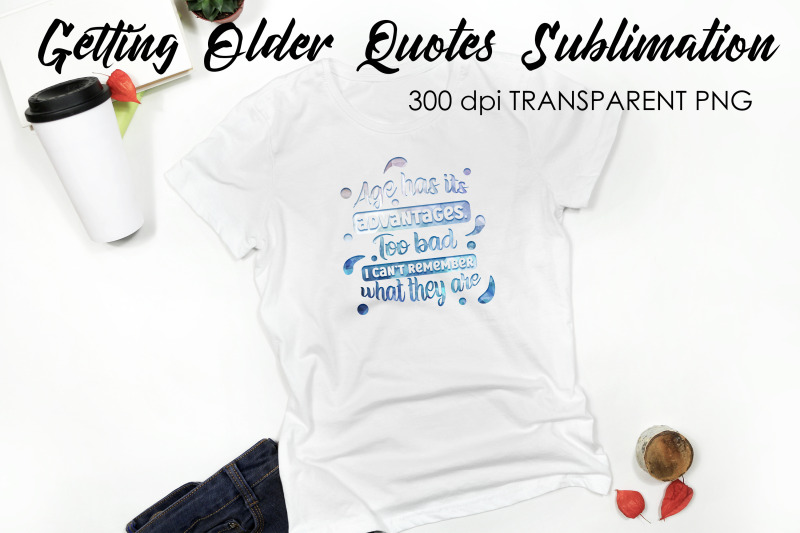 getting-older-quotes-sublimation-funny-t-shirt-designs-classic-png