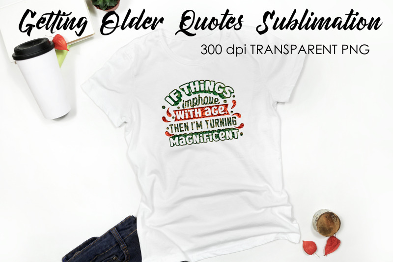 getting-older-quotes-sublimation-funny-t-shirt-designs-classic-png