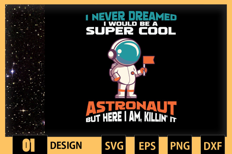 i-039-d-be-a-super-cool-astronaut