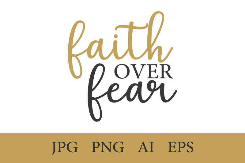 faith-over-fear-1-christian-quote-ai-eps-jpeg-png-300-dpi