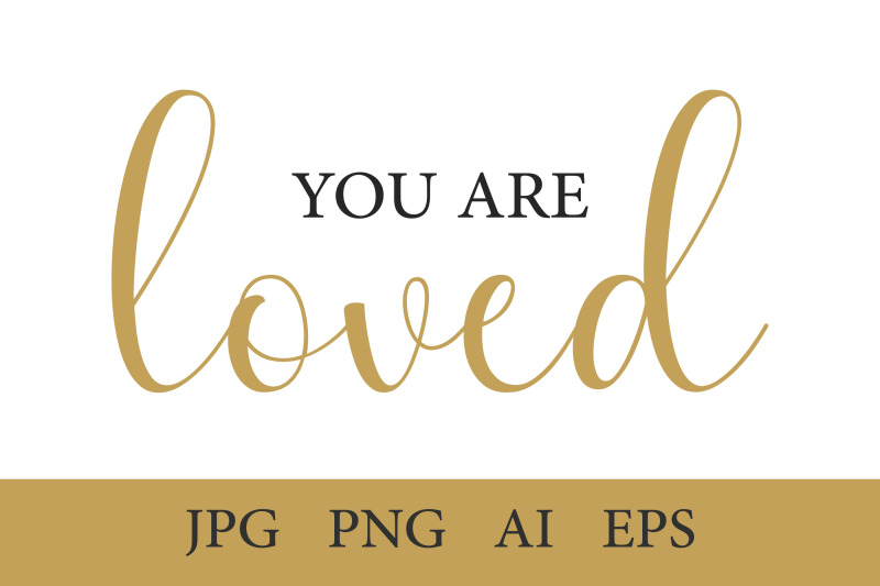 you-are-loved-1-christian-quote-ai-eps-jpeg-png-300-dpi