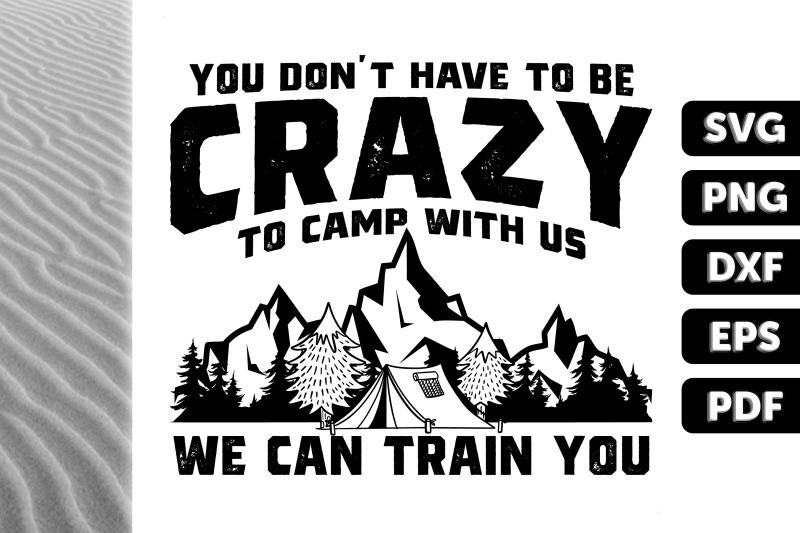 u-don-039-t-have-to-be-crazy-to-camp-wth-us