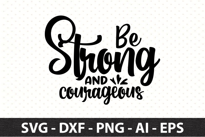 be-strong-and-courageous-svg