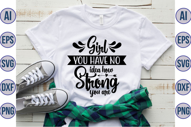 girl-you-have-no-idea-how-strong-you-are-svg