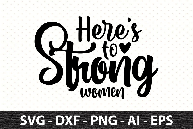 heres-to-strong-women-svg