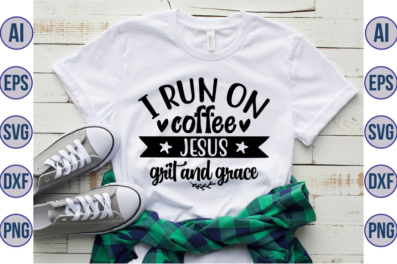 i-run-on-coffee-jesus-grit-and-grace-svg