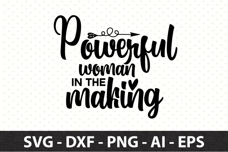 powerful-woman-in-the-making-svg