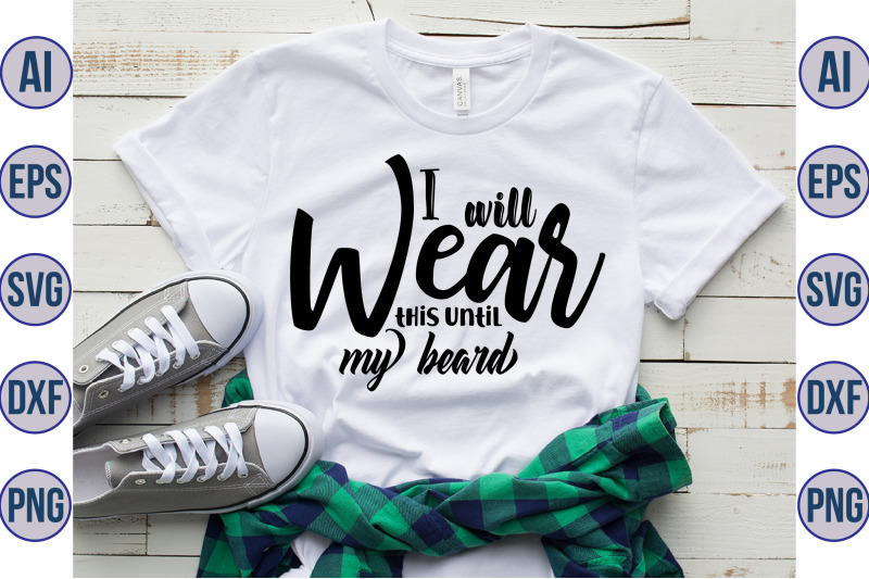 i-will-wear-this-until-my-beard-svg