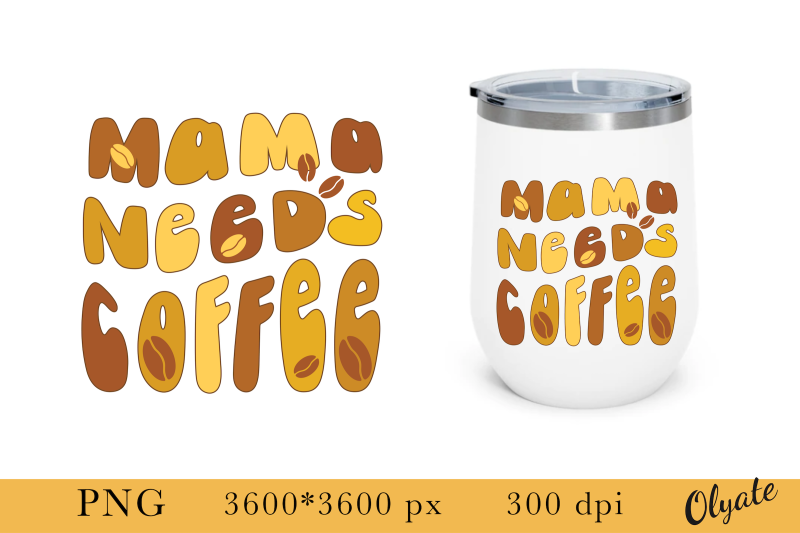 mama-needs-coffee-sublimation-coffee-quote-png