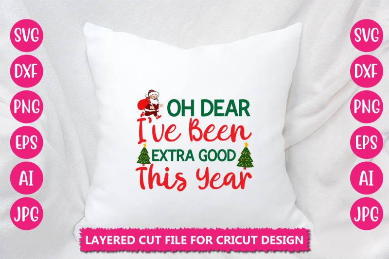 oh-dear-i-039-ve-been-extra-good-this-year-svg-cut-file