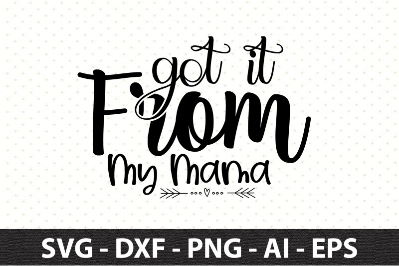 got-it-from-my-mama-svg