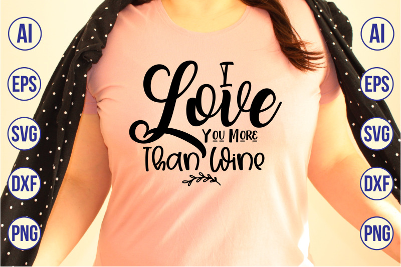 i-love-you-more-than-wine-svg