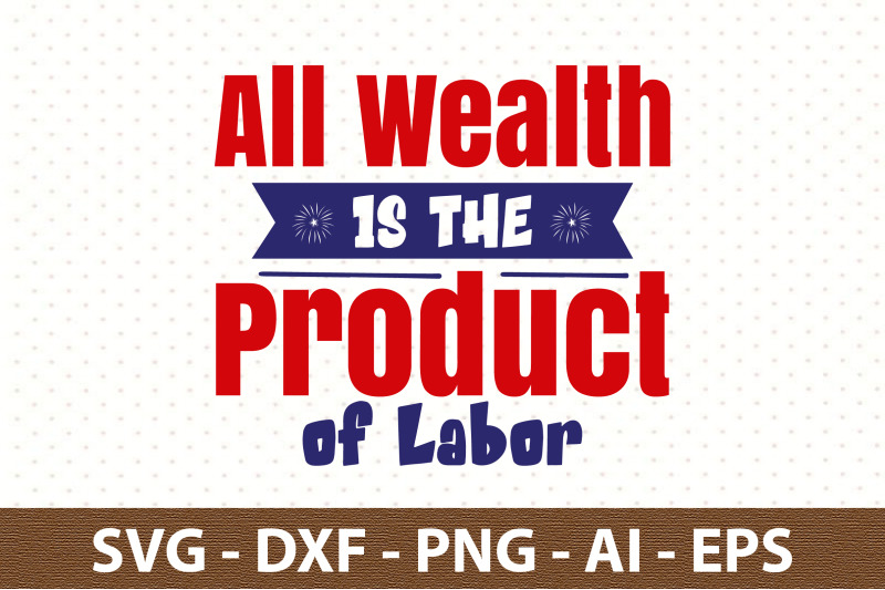 all-wealth-is-the-product-of-labor-svg