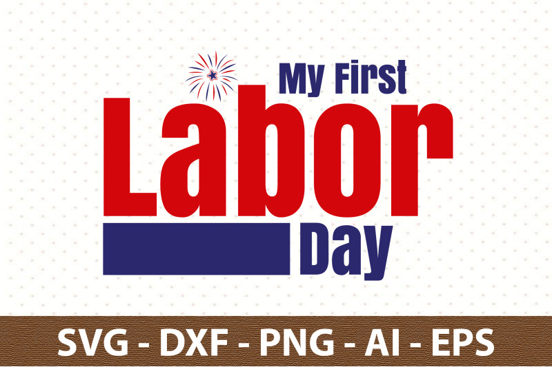 my-first-labor-day-svg