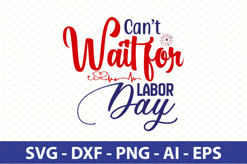 cant-wait-for-labor-day-svg