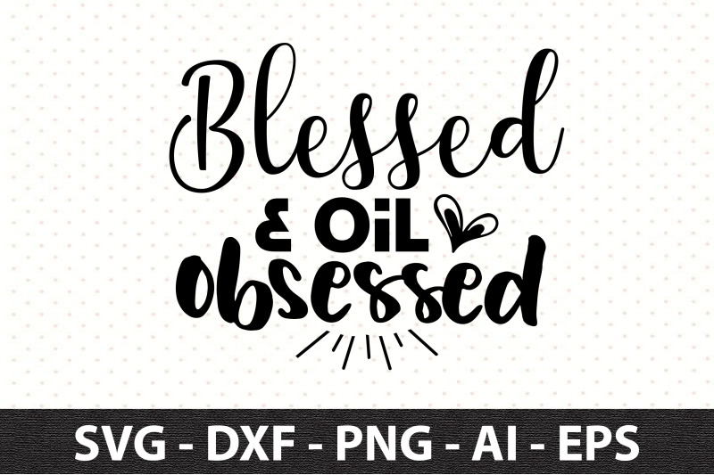 blessed-amp-oil-obsessed-svg