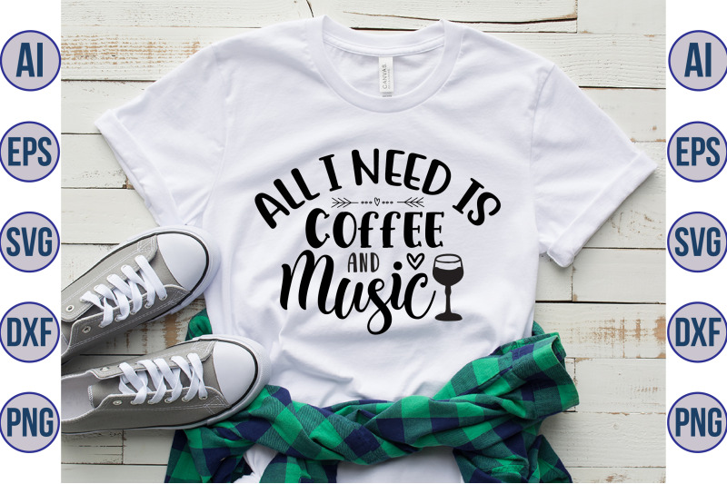 all-i-need-is-coffee-and-music-svg