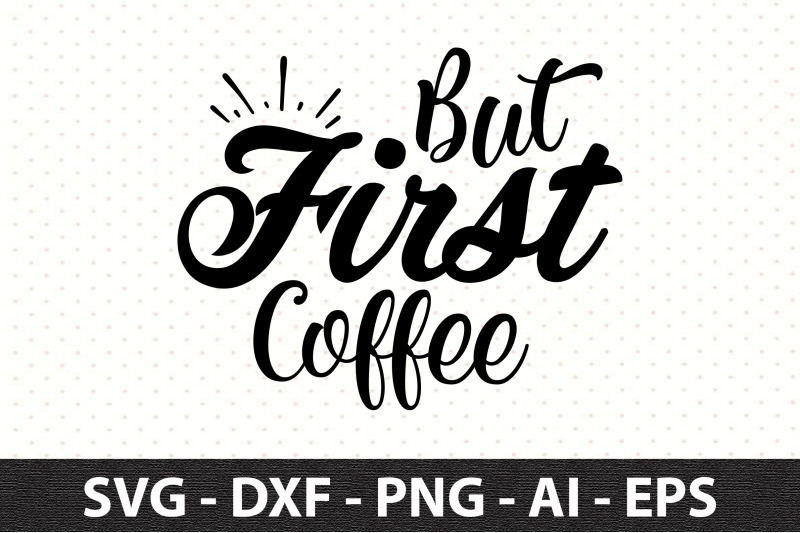 but-first-coffee-svg