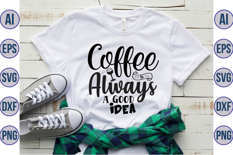 coffee-is-always-a-good-idea-svg