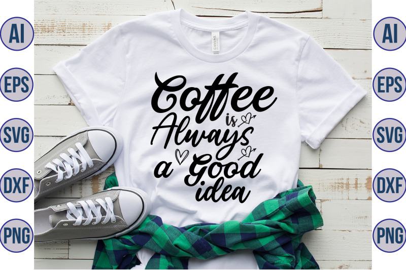 coffee-is-always-a-good-idea-svg