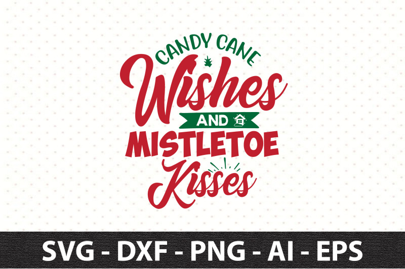 candy-cane-wishes-and-mistletoe-kisses-svg