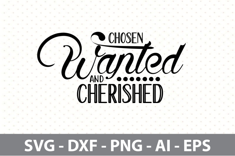 chosen-wanted-and-cherished-svg