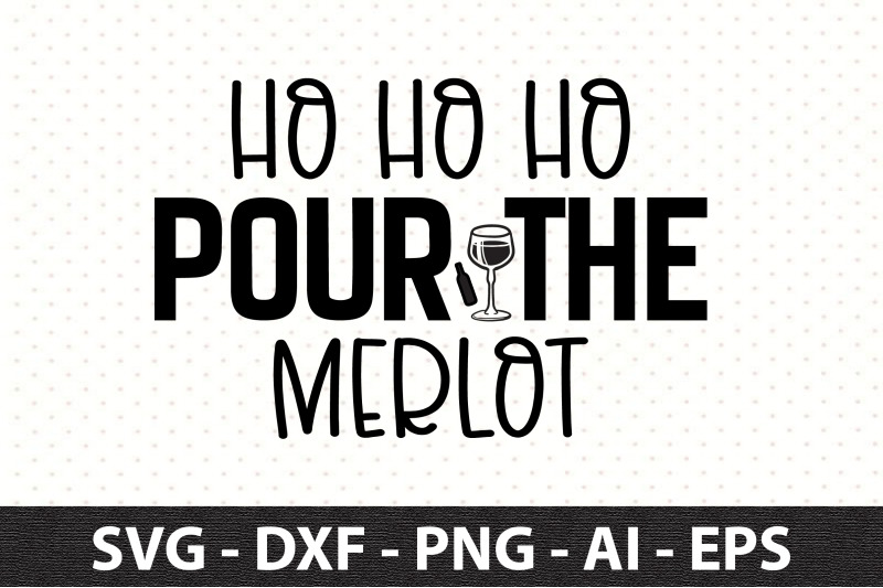 ho-ho-ho-pour-the-merlot-svg