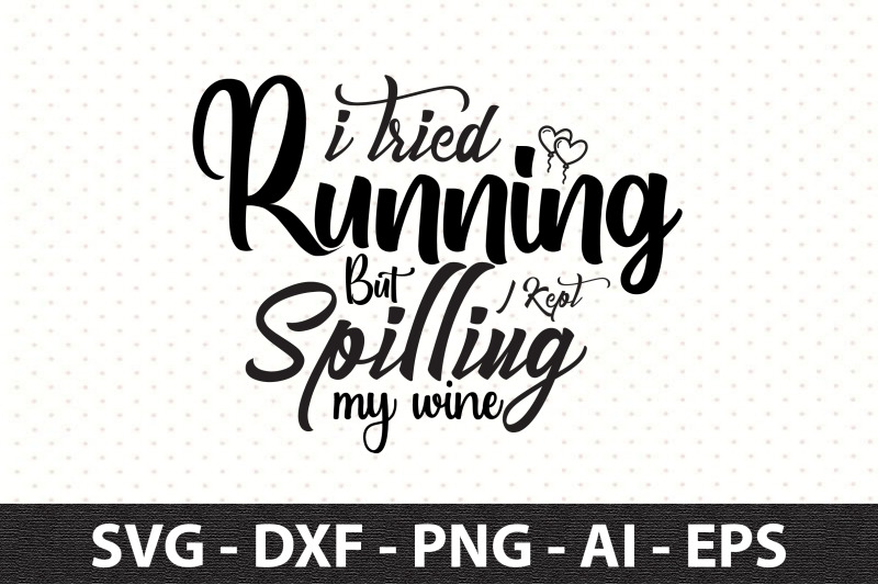 i-tried-running-but-i-kept-spilling-my-wine-svg