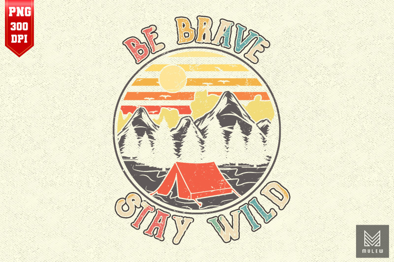 be-brave-stay-wild-hiking-wilderness