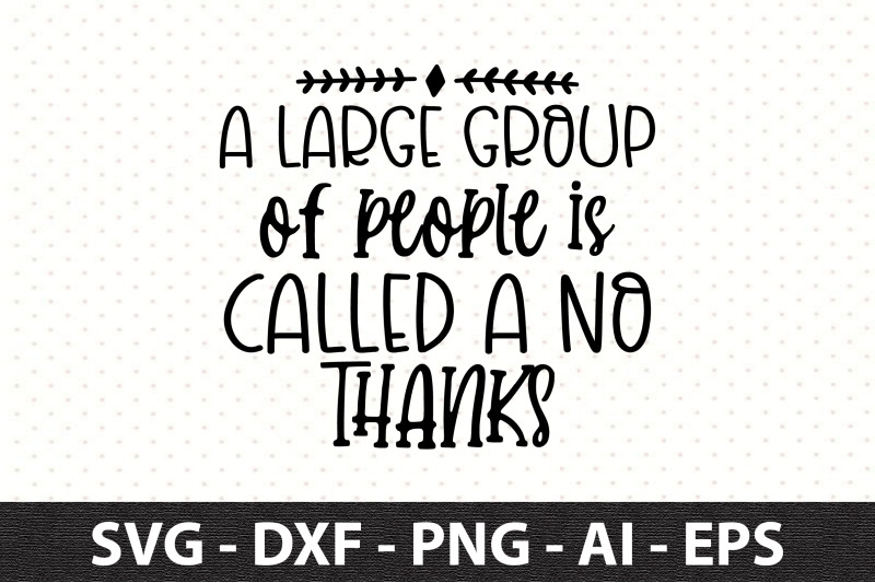 a-large-group-of-people-is-called-no-thanks