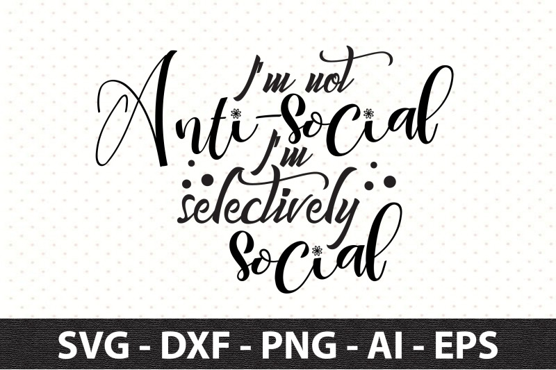 i-am-not-antisocial-i-am-selectively-social-svg