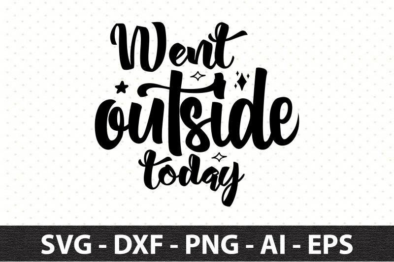 went-outside-today-svg