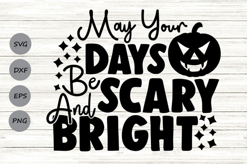 may-your-days-be-scary-and-bright-svg-halloween-svg-spooky-svg