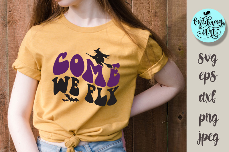 come-we-fly-svg-halloween-cut-file