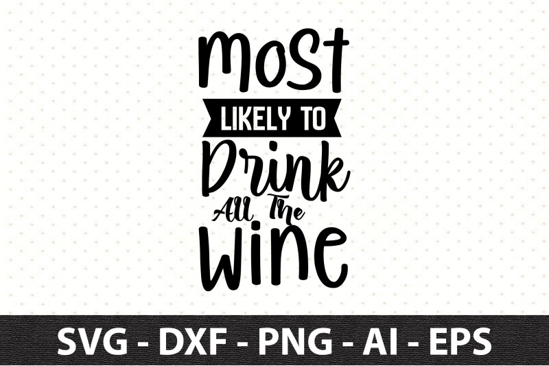 most-likely-to-drink-all-the-wine-svg