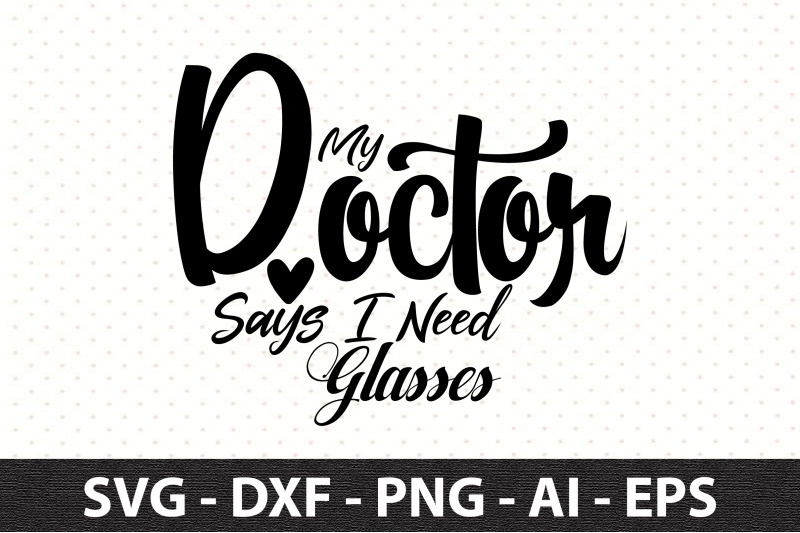 my-doctor-says-i-need-glasses-svg