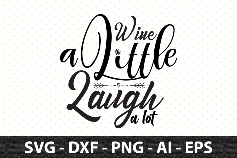 wine-a-little-laugh-a-lot-svg