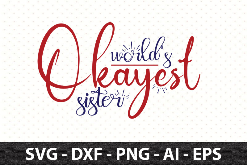 world-039-s-okayest-sister-svg