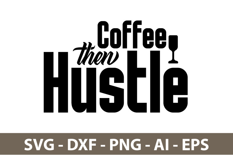 coffee-then-hustle-svg