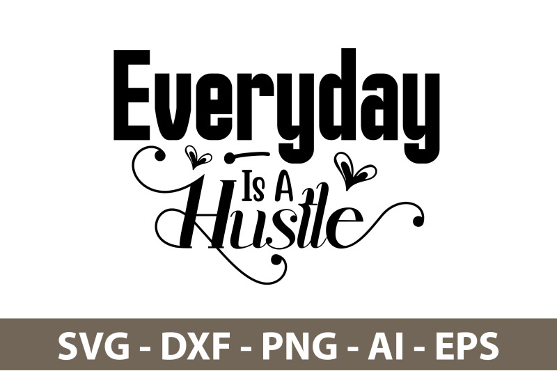 everyday-is-a-hustle-svg