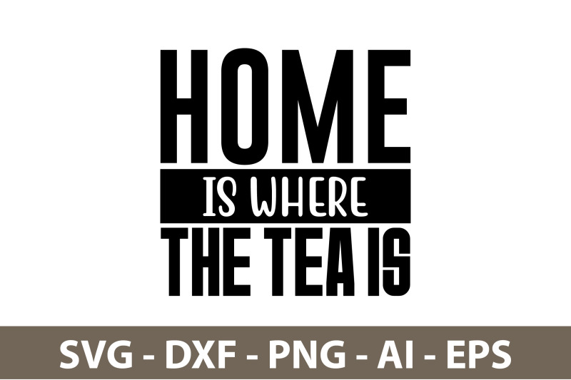 home-is-where-the-tea-is-svg