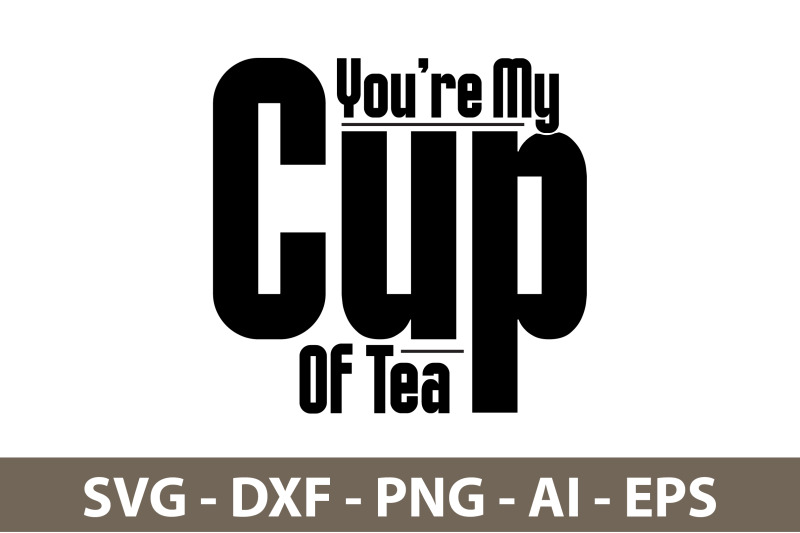 you-are-my-cup-of-tea-svg